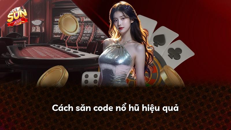 Cách săn code nổ hũ hiệu quả