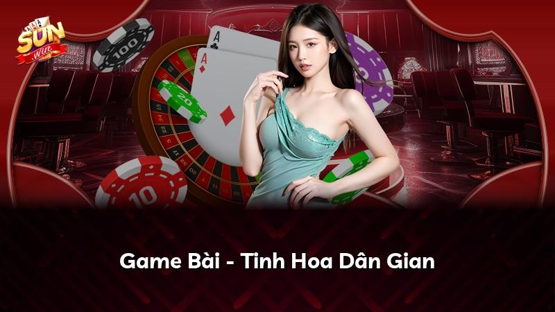 Game Bài - Tinh Hoa Dân Gian