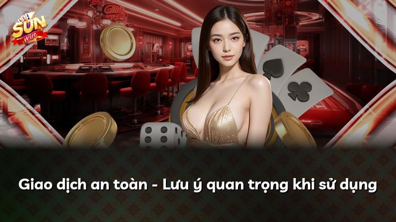 Giao dịch an toàn - Lưu ý quan trọng khi sử dụng