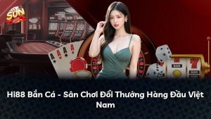 Hi88 Bắn Cá – Sân Chơi Đổi Thưởng Hàng Đầu Việt Nam