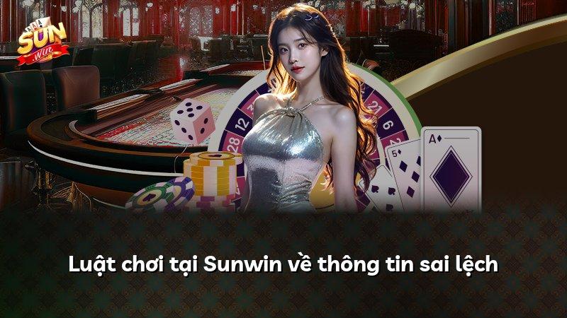Luật chơi tại Sunwin về thông tin sai lệch
