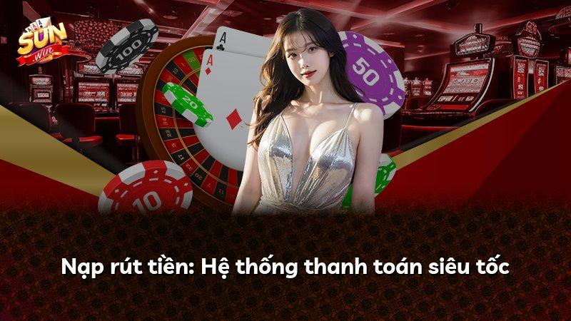 Nạp rút tiền: Hệ thống thanh toán siêu tốc