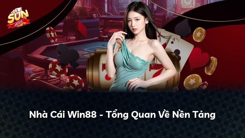 Nhà Cái Win88 - Tổng Quan Về Nền Tảng