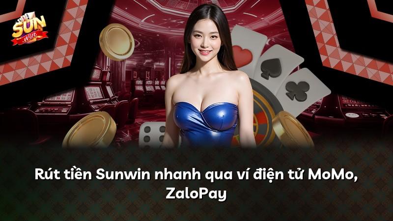 Rút tiền Sunwin nhanh qua ví điện tử MoMo, ZaloPay