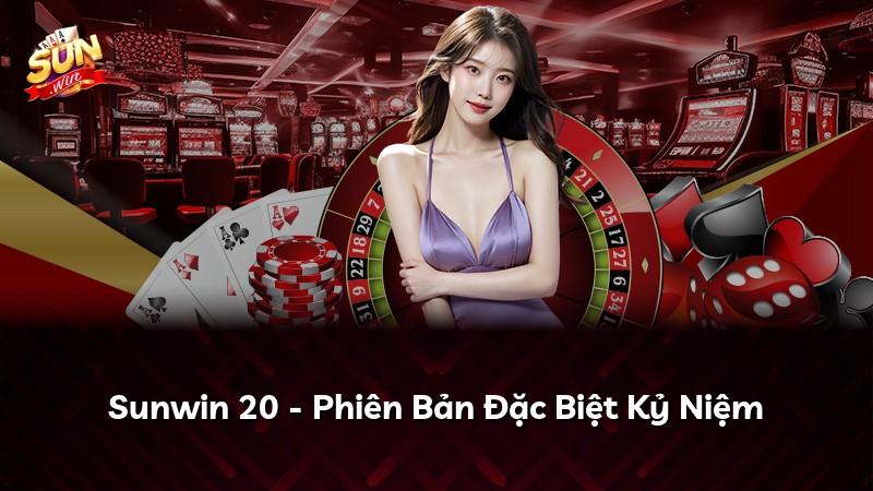 Sunwin 20 - Phiên Bản Đặc Biệt Kỷ Niệm