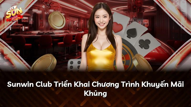 Sunwin Club Triển Khai Chương Trình Khuyến Mãi Khủng