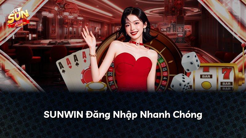 SUNWIN Đăng Nhập Nhanh Chóng