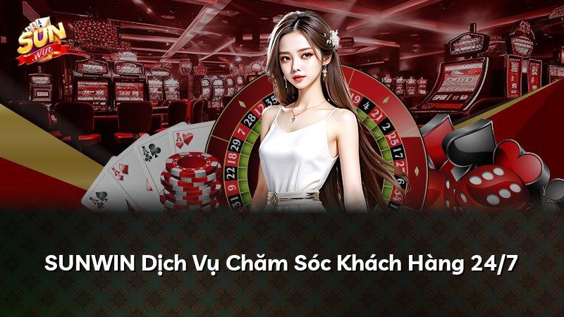 SUNWIN Dịch Vụ Chăm Sóc Khách Hàng 24/7