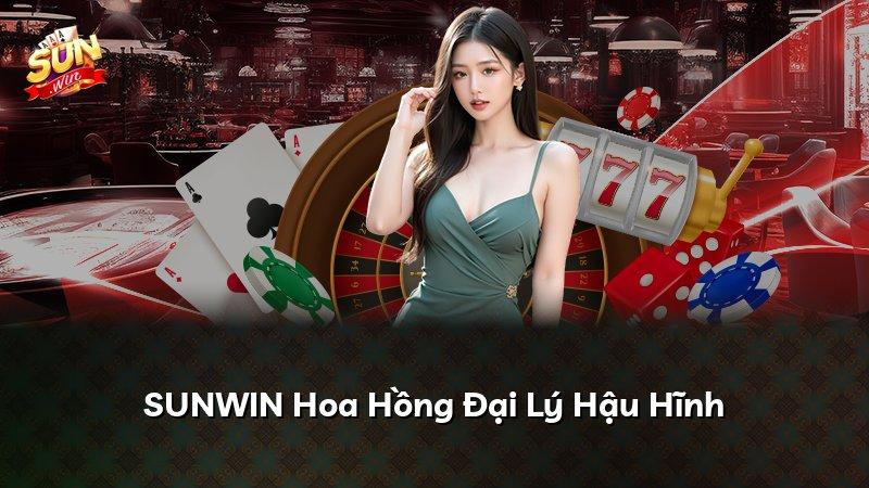 SUNWIN Hoa Hồng Đại Lý Hậu Hĩnh