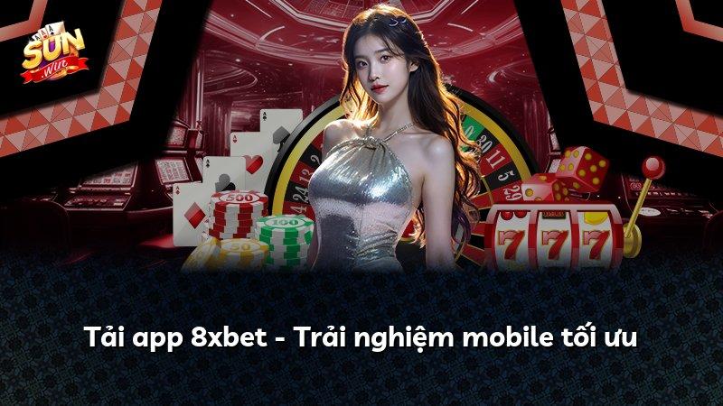 Tải app 8xbet - Trải nghiệm mobile tối ưu